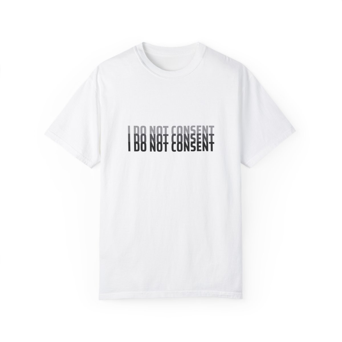 I Do Not Consent Unisex Garment-Dyed T-shirt